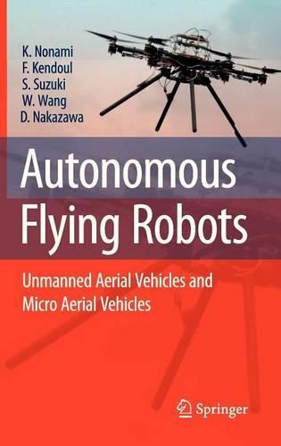 Autonomous Flying Robots Unmanned Aerial Vehicles and Micro Aerial Vehicles