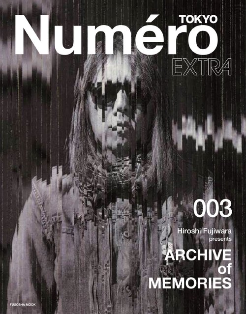 Numero TOKYO EXTRA Hiroshi Fujiwara presents  ARCHIVE of MEMORIES
