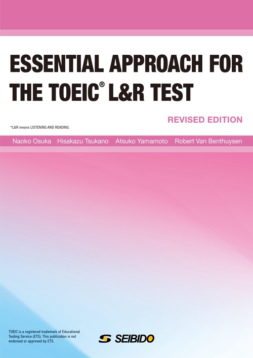 ESSENTIAL APPROACH FOR THE TOEIC L&R TEST -Revised Edition-　/　TOEIC L&R TESTへのニューアプローチ　改訂版