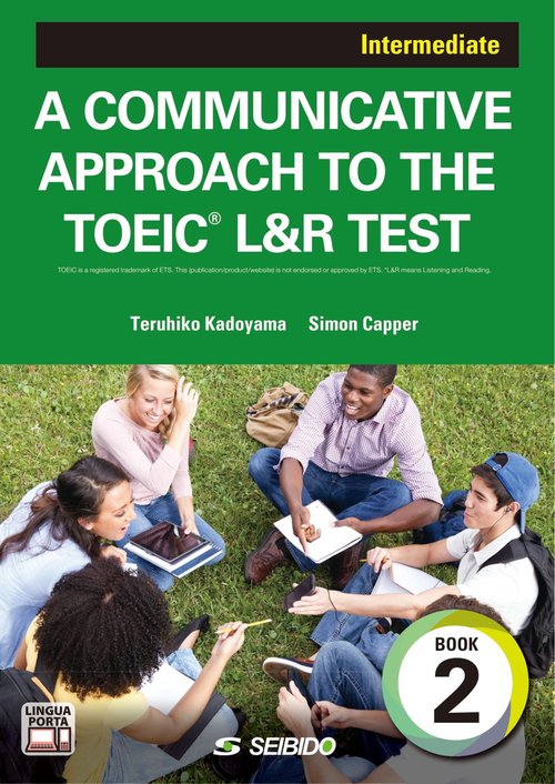 A COMMUNICATIVE APPROACH TO THE TOEICR L&R TEST Book 2: Intermediate / コミュニケーションスキルが身に付くTOEICR L&R TEST〈中級編〉