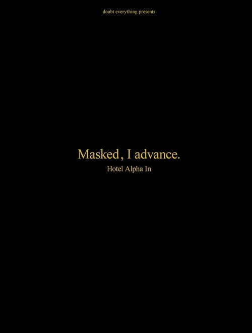 Masked , I advance. Hotel Alpha In