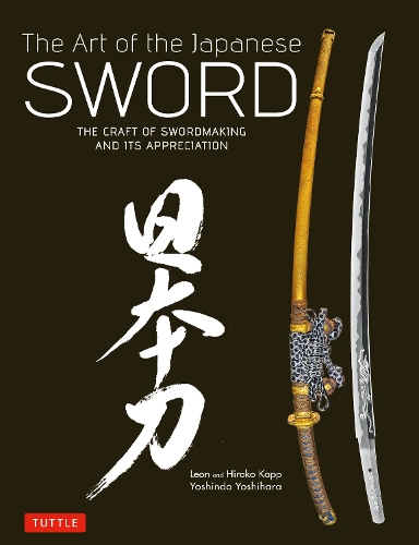 The Art of the Japanese SWORD THE CRAFT OF SWORDMAKING AND ITS APPRECIATION