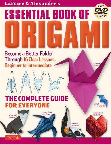 LaFosse & Alexander's ESSENTIAL BOOK OF ORIGAMI