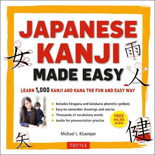 JAPANESE KANJI MADE EASY LEARN 1000 KANJI AND KANA THE FUN AND EASY WAY