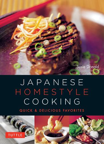 JAPANESE HOMESTYLE COOKING QUICK & DELICIOUS FAVORITES