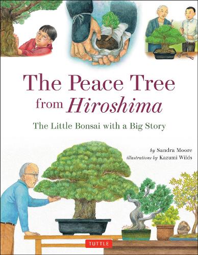 The Peace Tree from Hiroshima The Little Bonsai with a Big Story