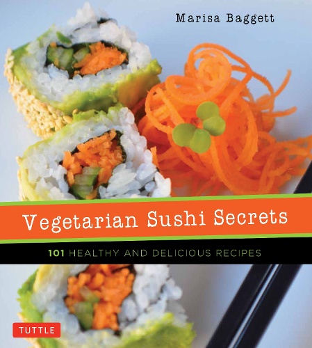 Vegetarian Sushi Secrets 101 HEALTHY AND DELICIOUS RECIPES