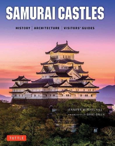 SAMURAI CASTLES HISTORY|ARCHITECTURE|VISITORS' GUIDES