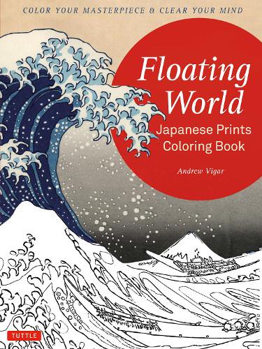 Floating World Japanese Prints Coloring Book COLOR YOUR MASTERPIECE & CLEAR YOUR MIND