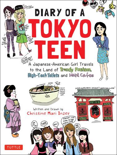 DIARY OF A TOKYO TEEN A Japanese‐American Girl Travels to the Land of Trendy Fashion,High‐Tech Toilets and Maid Cafes