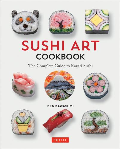 SUSHI ART COOKBOOK The Complete Guide to Kazari Sushi