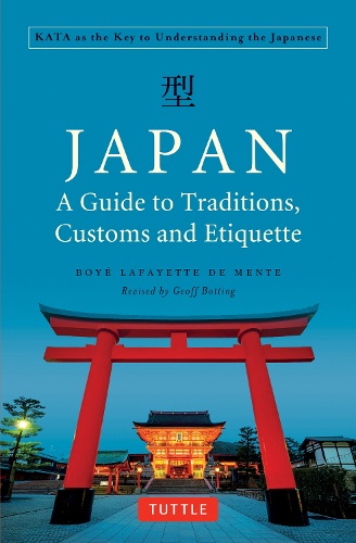 JAPAN A Guide to Traditions,Customs and Etiquette KATA as the Key to Understanding the Japanese