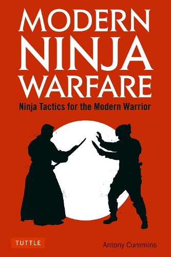 MODERN NINJA WARFARE Ninja Tactics for the Modern Warrior