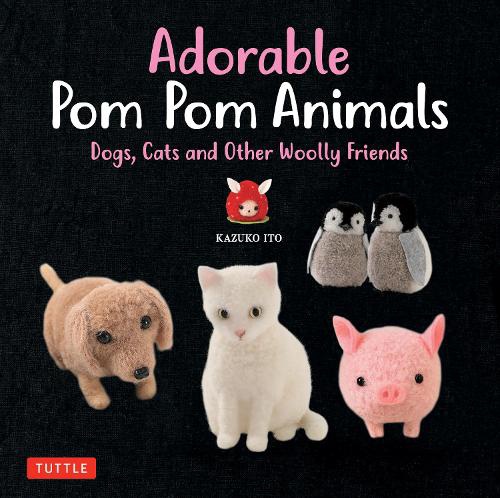 Adorable Pom Pom Animals Dogs,Cats and Other Woolly Friends
