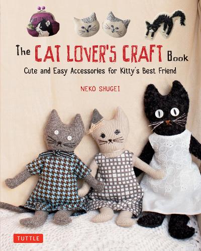 The CAT LOVER'S CRAFT Book Cute and Easy Accessories for Kitty's Best Friend