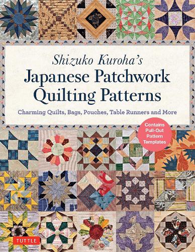 Shizuko Kuroha's Japanese Patchwork Quilting Patterns Charming Quilts,Bags,Pouches,Table Runners and More