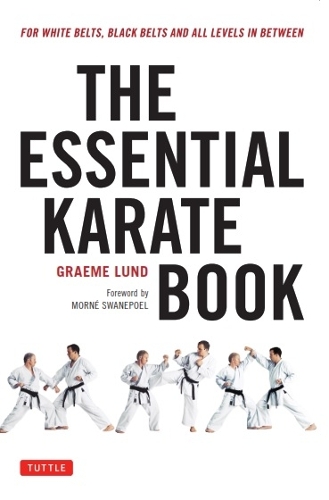 THE ESSENTIAL KARATE BOOK FOR WHITE BELTS,BLACK BELTS AND ALL LEVELS IN BETWEEN