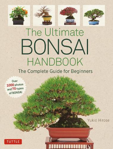 The Ultimate BONSAI HANDBOOK The Complete Guide for Beginners