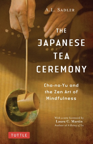 THE JAPANESE TEA CEREMONY Cha‐no‐yu and the Zen Art of Mindfulness