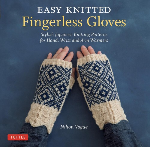 EASY KNITTED Fingerless Gloves Stylish Japanese Knitting Patterns for Hand,Wrist and Arm Warmers