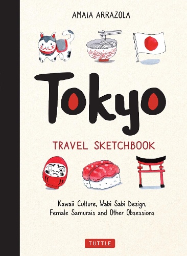 Tokyo Travel Sketchbook: Kawaii Culture, Wabi Sabi Design, Female Samurais and Other Obsessions P 192 p. 20