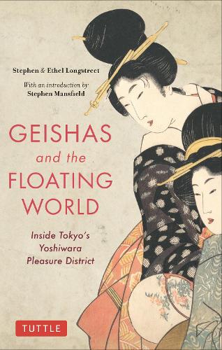 GEISHAS and the FLOATING WORLD Inside Tokyo's Yoshiwara Pleasure District