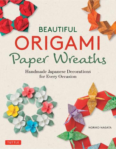 BEAUTIFUL ORIGAMI Paper Wreaths Handmade Japanese Decorations for Every Occasion