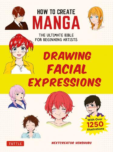 DRAWING FACIAL EXPRESSIONS THE ULTIMATE BIBLE FOR BEGINNING ARTISTS