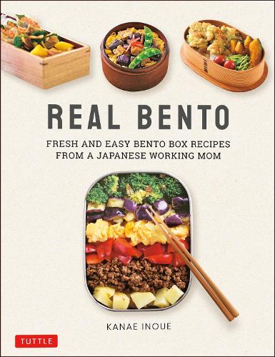 REAL BENTO FRESH AND EASY LUNCHBOX RECIPES FROM A JAPANESE WORKING MOM