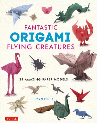 FANTASTIC ORIGAMI FLYING CREATURES 24 AMAZING PAPER MODELS