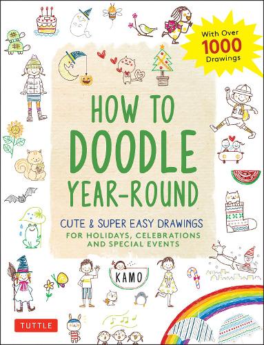 HOW TO DOODLE YEAR-ROUND CUTE & SUPER EASY DRAWINGS FOR HOLIDAYS,CELEBRATIONS AND SPECIAL EVENTS