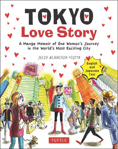 TOKYO Love Story A Manga Memoir of One Woman's Journey in the World's Most Exciting City