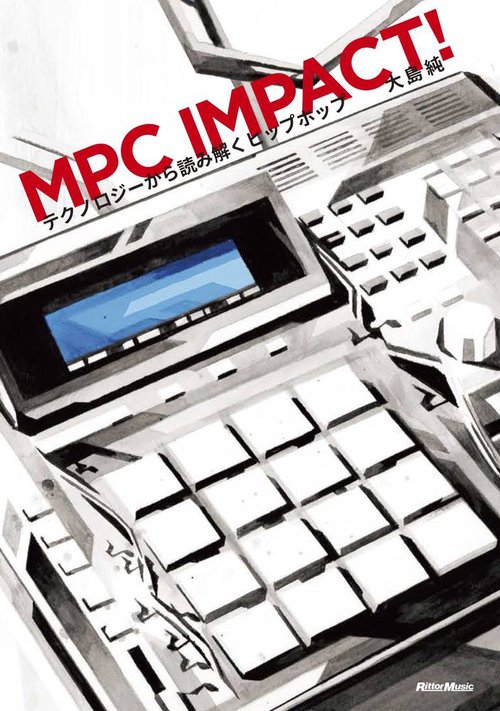 MPC IMPACT!　テクノロジーから読み解くヒップホップ