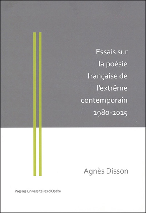 Essais sur la poesie francaise de l'extreme contemporain 1980-2015