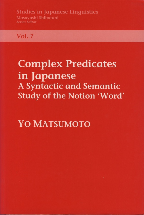 Complex Predicates in Japanese; A Syntactic and Semantic Study of the Notion 'Word'