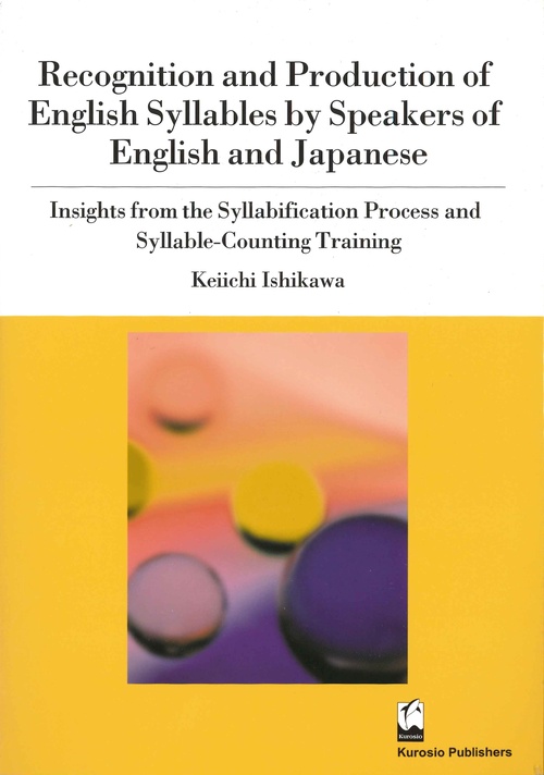 Recognition and Production of English Syllables by Speakers of English and Japanese Insights from the Syllabification Process an