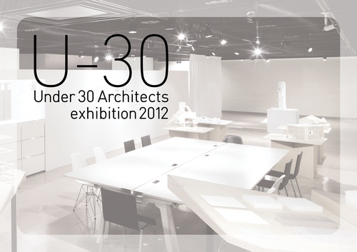 U-30展覧会オペレーションブック 30歳以下の若手建築家7組による建築の展覧会 2012