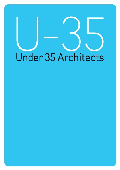 U-35展覧会オペレーションブック 35歳以下の新人建築家7組による建築の展覧会 2014