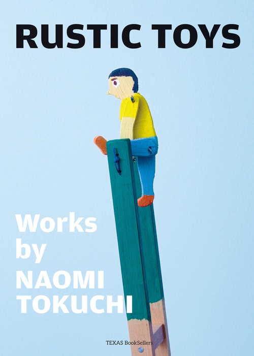 RUSTIC TOYS -Works by NAOMI TOKUCHI-