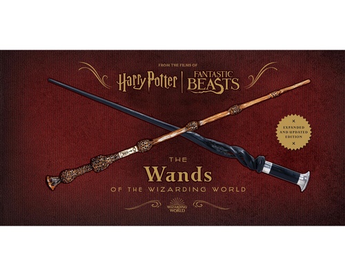 HARRY POTTER: THE WANDS OF THE WIZARDING WORLD [ EXPANDED AND UPDATED EDITION]