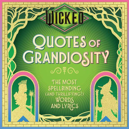 【Wicked】"Quotes of Grandiosity"